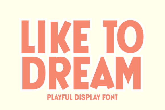 Like to Dream: A Display Font That Makes Your Campaign Instantly Recognizable